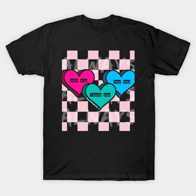 Always T-Shirt by Dropkick Queen